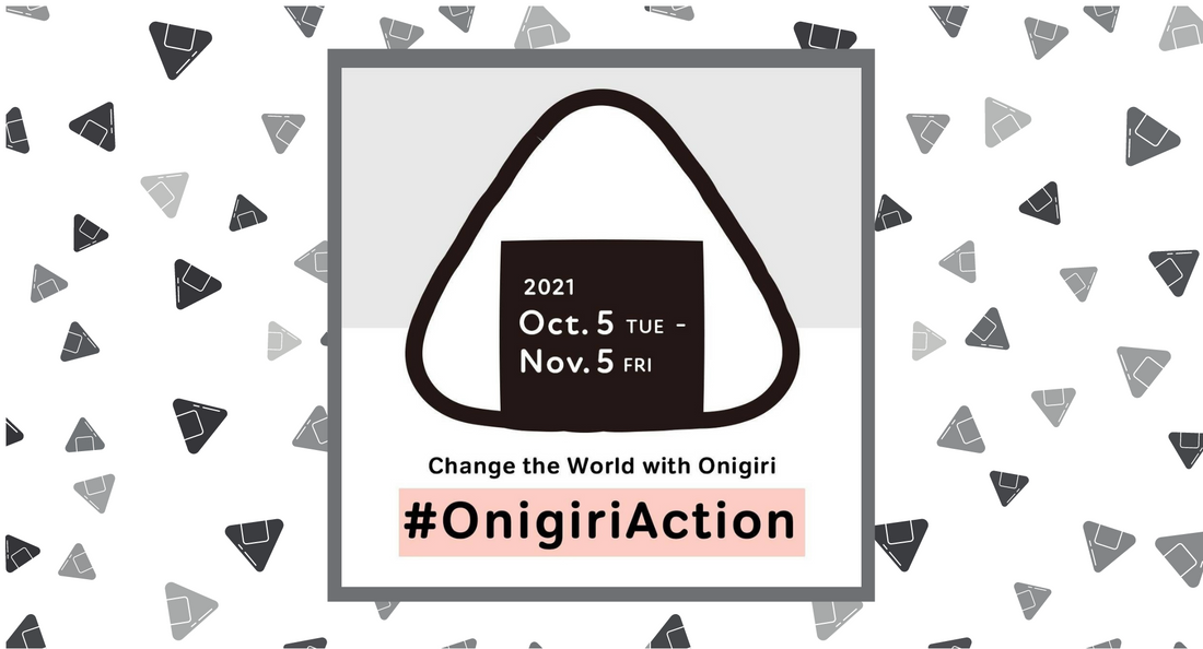 Reduce World Hunger with Onigiri Action 2021!